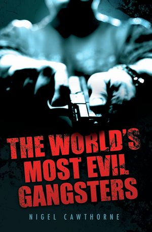 The World's Most Evil Gangsters