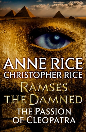 Ramses the Damned: The Passion of Cleopatra【電子書籍】[ Anne Rice ]