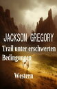 Trail unter erschwerten Bedingungen: Western