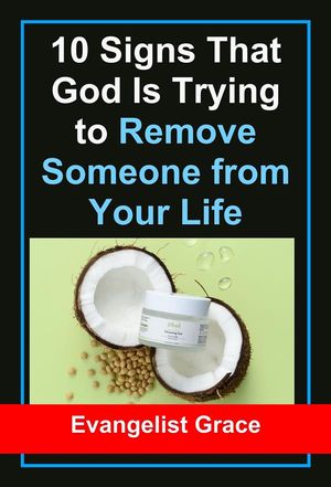 10 Signs That God Is Trying to Remove Someone from Your Life