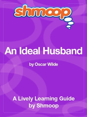 Shmoop Literature Guide: An Ideal Husband