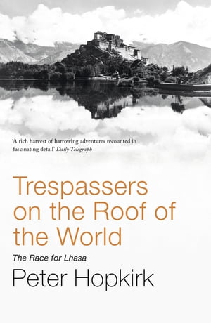 Trespassers on the Roof of the World The Race for LhasaŻҽҡ[ Peter Hopkirk ]