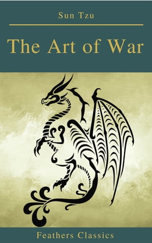 The Art of War (Feathers Classics)【電子書籍】[ Sun Tzu ]