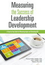 Measuring the Success of Leadership Development A Step-by-Step Guide for Measuri...