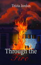 Through the Fire【電子書籍】 Tricia Jordan