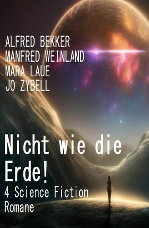 Nicht wie die Erde! 4 Science Fiction Romane