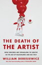 The Death of the Artist How Creators Are Struggling to Survive in the Age of Billionaires and Big Tech