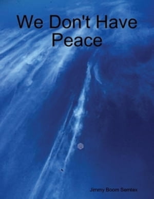 We Don't Have Peace