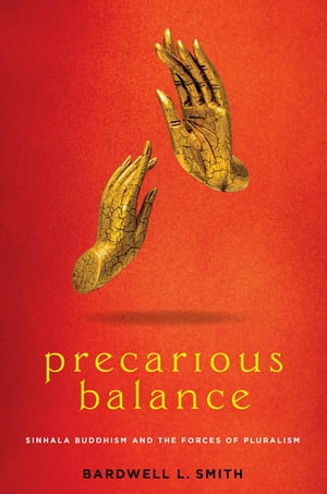 ŷKoboŻҽҥȥ㤨Precarious Balance Sinhala Buddhism and the Forces of PluralismŻҽҡ[ Bardwell L. Smith ]פβǤʤ4,497ߤˤʤޤ