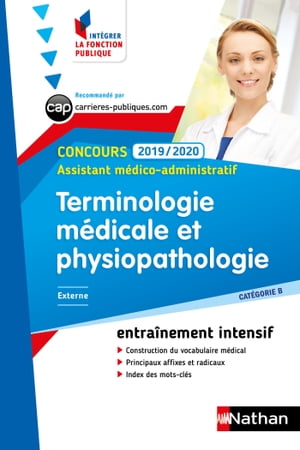 Terminologie m?dicale et physiopathologie - Assistant m?dico-administratif - Int?grer la fonction publique -2019/2020 Format : ePub 3