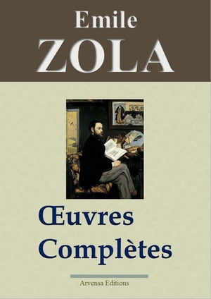 Emile Zola : Oeuvres compl?tes 101 titres - ?dition enrichie | Arvensa Editions