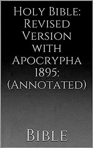 Holy Bible, Revised Version with Apocrypha (Annotated)