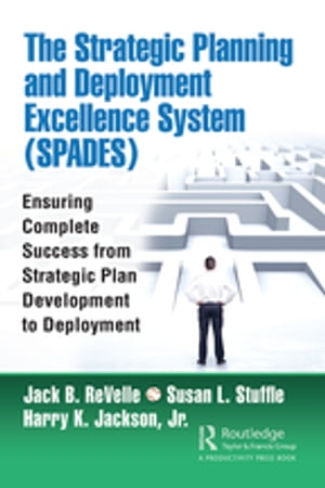 The Strategic Planning and Deployment Excellence System (SPADES)