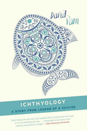 Ichthyology A Short Story from Legend of a Suicide【電子書籍】[ David Vann ]