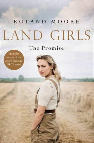 Land Girls: The Promise (Land Girls, Book 2)