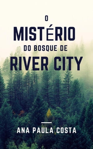 O MISTÉRIO DO BOSQUE DE RIVER CITY