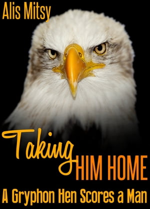 Taking Him Home: A Gryphon Hen Scores a Man