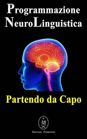 Programmazione Neurolinguistica – Partendo da Capo