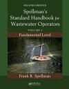 Spellman's Standard Handbook for Wastewater Operators Volume I, Fundamental Leve...