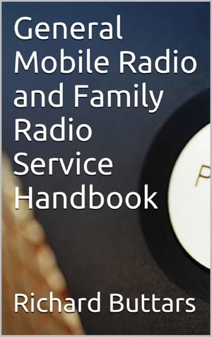 General Mobile Radio and Family Radio Service Ha