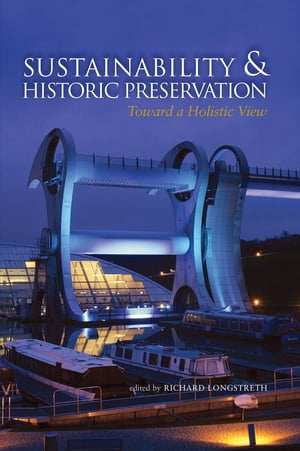 Sustainability Historic Preservation Toward a Holistic View【電子書籍】 Shary Page Berg