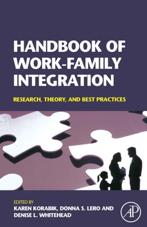 Handbook of Work-Family Integration Research, Theory, and Best Practices【電子書籍】