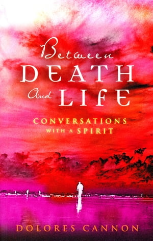Between Death and Life – Conversations with a Spirit