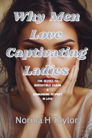 Why Men Love Captivating Ladies