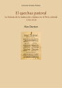 El quechua pastoral La historia de la traducci?n cristiana en el Per? colonial, 1550-1650