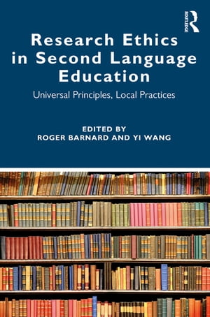 Research Ethics in Second Language Education Universal Principles, Local Practices