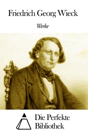 Werke von Friedrich Georg Wieck