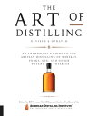 The Art of Distilling, Revised and Expanded An E