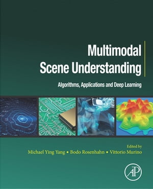 Multimodal Scene Understanding Algorithms, Applications and Deep Learning