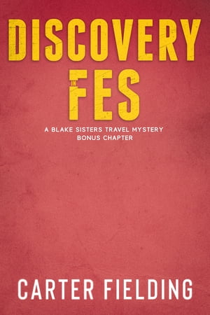 ŷKoboŻҽҥȥ㤨Discovery in Fes A Blake Sisters Travel Mystery  Book 1 Bonus ChapterŻҽҡ[ Carter Fielding ]פβǤʤ162ߤˤʤޤ