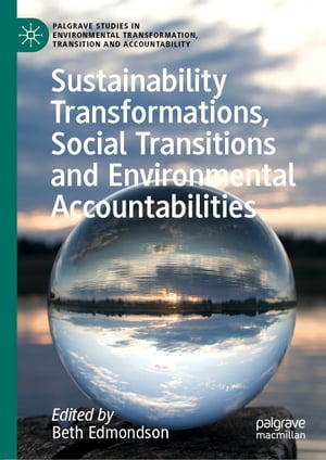 Sustainability Transformations, Social Transitions and Environmental AccountabilitiesŻҽҡ