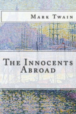 The Innocents Abroad【電子書籍】[ Mark Twain ]