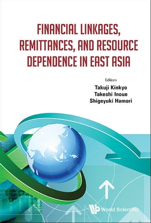 Financial Linkages, Remittances, And Resource Dependence In East Asia