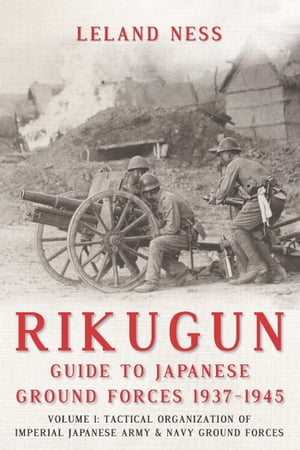 Rikugun: Guide to Japanese Ground Forces 1937-1945