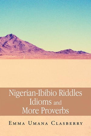 Nigerian-Ibibio Riddles Idioms and More Proverbs