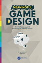 Meaningful Game Design The Methodology and Psychology of Tabletop Games【電子書籍】 Devon Allcoat