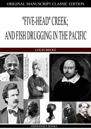 "Five-Head" Creek; And Fish Drugging In The Pacific