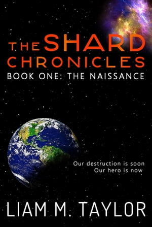 The Shard Chronicles: Book One: The Naissance