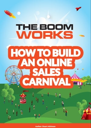 How to Build an Online Sales CarnivalŻҽҡ[ Stuart Atkinson ]