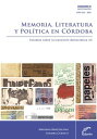 Memoria, literatura y pol?tica en C?rdoba Estudios sobre la transici?n democr?tica II