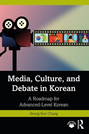 Media, Culture, and Debate in Korean ???, ??, ??? ?? ?? ??? ?? A Roadmap for Advanced-Level Korean【電子書籍】[ Seung-Eun Chang ]