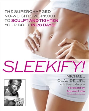 ŷKoboŻҽҥȥ㤨Sleekify! The Supercharged No-Weights Workout to Sculpt and Tighten Your Body in 28 Days!Żҽҡ[ Myatt Murphy ]פβǤʤ2,281ߤˤʤޤ