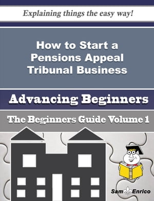 How to Start a Pensions Appeal Tribunal Business (Beginners Guide)