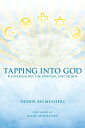 Tapping into God Experiencing the Spiritual Spectrum【電子書籍】[ Debbie Belmessieri ]