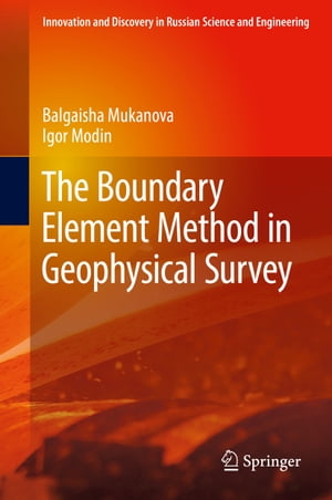 The Boundary Element Method in Geophysical Survey【電子書籍】 Balgaisha Mukanova