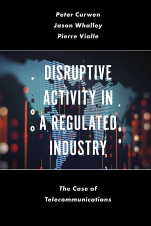 Disruptive Activity in a Regulated Industry The Case of Telecommunications